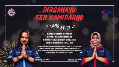 27 Tahun Perjalanan FSB KAMIPARHO KSBSI, Saatnya Menuju Gerakan Independen dan Profesional